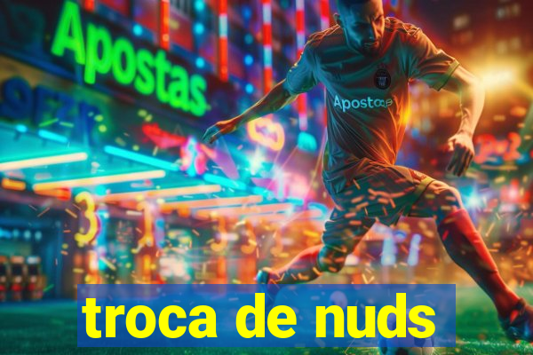 troca de nuds